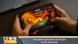 Trải nghiệm game Minh Chủ Võ Lâm tại nền tảng Vswin